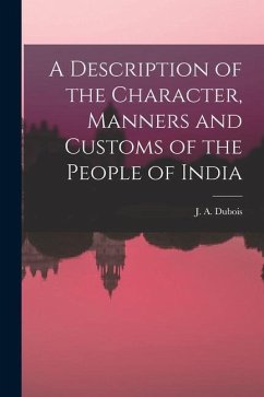 A Description of the Character, Manners and Customs of the People of India - Dubois, J. A.