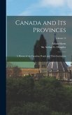 Canada and its Provinces: A History of the Canadian People and Their Institutions; Volume 15