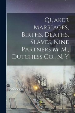 Cover Quaker Marriages, Births, Deaths, Slaves, Nine Partners M. M., Dutchess Co., N. Y