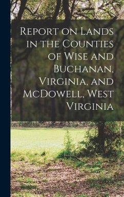 Report on Lands in the Counties of Wise and Buchanan, Virginia, and McDowell, West Virginia - Anonymous