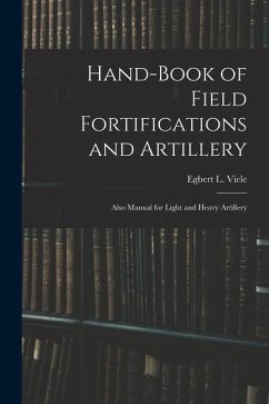 Hand-book of Field Fortifications and Artillery; Also Manual for Light and Heavy Artillery