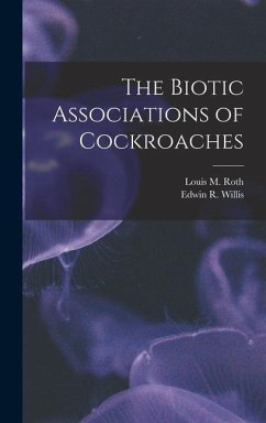 The Biotic Associations of Cockroaches - Roth, Louis M.; Willis, Edwin R.