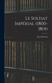Le Soldat Impérial (1800-1814)