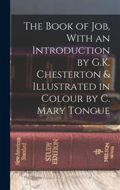 The Book of Job, With an Introduction by G.K. Chesterton & Illustrated in Colour by C. Mary Tongue - Anonymous