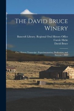 The David Bruce Winery: Oral History Transcript: Experimentation, Dedication, and Success / 2002 - Bruce, David; Hicke, Carole