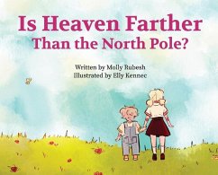Is Heaven Farther Than the North Pole? - Rubesh, Molly