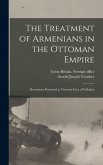 The Treatment of Armenians in the Ottoman Empire; Documents Presented to Viscount Grey of Fallodon