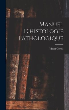 Manuel D'histologie Pathologique - Cornil, Victor