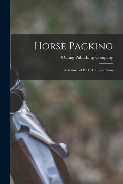 Horse Packing: A Manual of Pack Transportation