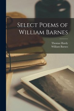 Select Poems of William Barnes - Barnes, William; Hardy, Thomas