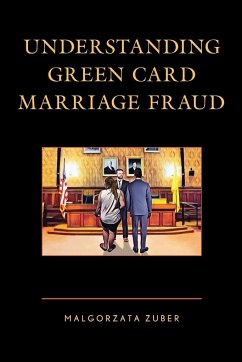 Understanding Green Card Marriage Fraud - Zuber, Malgorzata