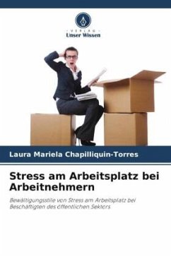 Stress am Arbeitsplatz bei Arbeitnehmern - Chapilliquin-Torres, Laura Mariela