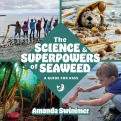 The Science and Superpowers of Seaweed - Swinimer, Amanda