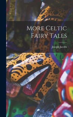 More Celtic Fairy Tales - Jacobs, Joseph