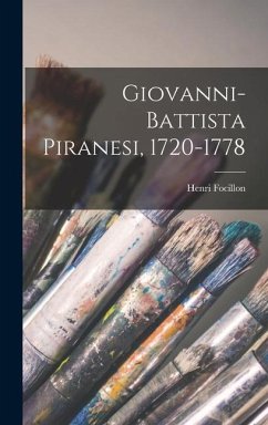 Giovanni-battista Piranesi, 1720-1778 - Focillon, Henri
