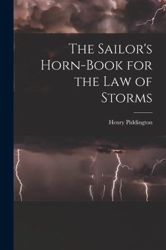 The Sailor's Horn-Book for the Law of Storms - Piddington, Henry