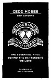 Pouring with Heart: The Essential Magic Behind the Bartenders We Love