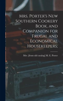 Cover Mrs. Porter's new Southern Cookery Book, and Companion for Frugal and Economical Housekeepers;