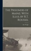 The Prisoners of Mainz. With Illus. by R.T. Roussel