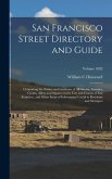 San Francisco Street Directory and Guide: Containing the Names and Locations of all Streets, Avenues, Courts, Alleys and Squares in the City and Count