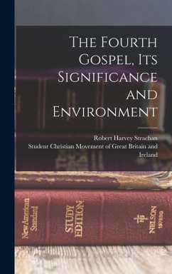 The Fourth Gospel, its Significance and Environment - Strachan, Robert Harvey