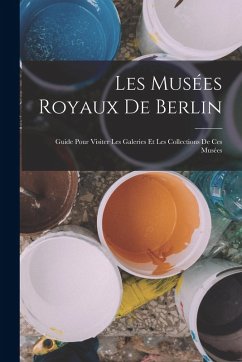 Les Musées Royaux De Berlin - Anonymous Les Musées Royaux De Berlin - Anonymous