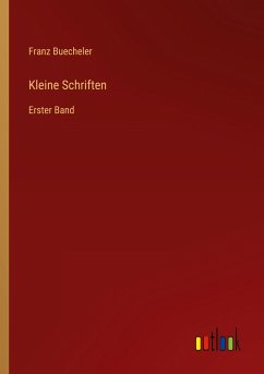 Kleine Schriften - Buecheler, Franz