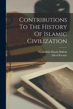 Contributions To The History Of Islamic Civilization - Bukhsh, Salahuddin Khuda