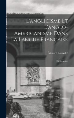 L'anglicisme et l'anglo-américanisme dans la langue française - Bonnaffé, Édouard