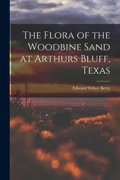 Cover The Flora of the Woodbine Sand at Arthurs Bluff, Texas