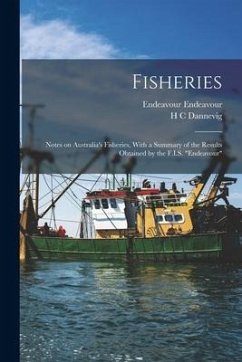 Fisheries: Notes on Australia's Fisheries, With a Summary of the Results Obtained by the F.I.S. 