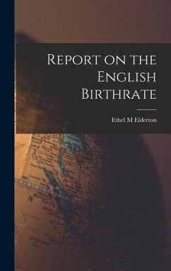 Report on the English Birthrate - Elderton, Ethel M