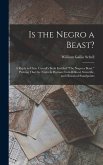 Is the Negro a Beast?