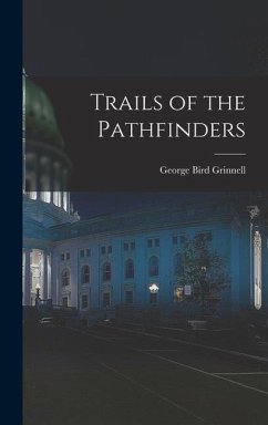 Trails of the Pathfinders - Grinnell, George Bird