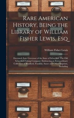 Rare American History, Being the Library of William Fisher Lewis, Esq - Lewis, William Fisher