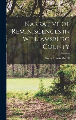 Narrative of Reminiscences in Williamsburg County - McGill, Samuel Davis