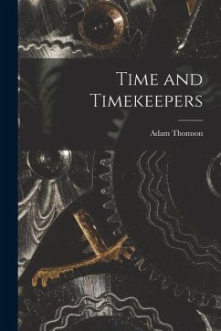 Time and Timekeepers - Thomson, Adam