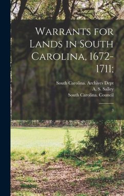 Warrants for Lands in South Carolina, 1672-1711;: 3 - Governor, South Carolina; Salley, A. S.