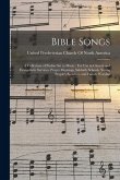 Bible Songs: A Collection of Psalms Set to Music: For Use in Church and Evangelistic Services, Prayer Meetings, Sabbath Schools, Yo Bible Songs: A Collection of Psalms Set to Music: For Use in Church and Evangelistic Services, Prayer Meetings, Sabbath Schools, Yo