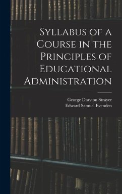 Syllabus of a Course in the Principles of Educational Administration - Strayer, George Drayton; Evenden, Edward Samuel