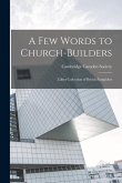 A few Words to Church-builders: Talbot Collection of British Pamphlets