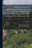 The Journal of Montaigne's Travels in Italy by Way of Switzerland and Germany in 1580 and 1581; Volume 2