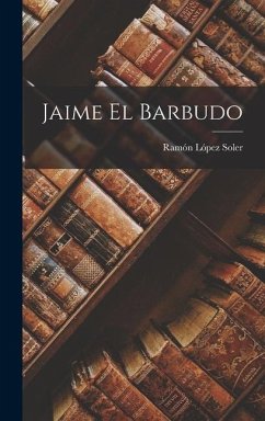 Jaime el Barbudo - Soler, Ramón López