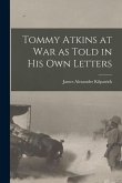 Tommy Atkins at War as Told in his Own Letters