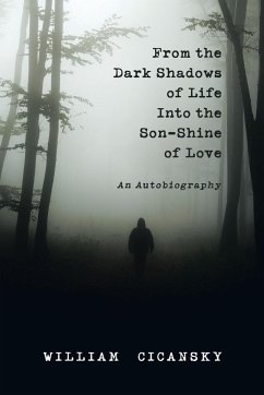 From the Dark Shadows of Life into the Son-Shine of Love - Cicansky, William