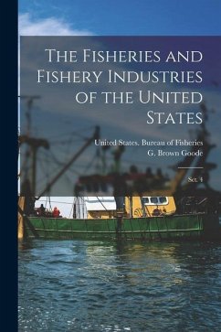 The Fisheries and Fishery Industries of the United States: Sct. 4 - Goode, G. Brown