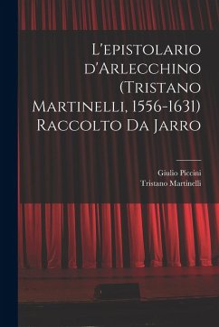 Cover L'epistolario d'Arlecchino (Tristano Martinelli, 1556-1631) Raccolto da Jarro