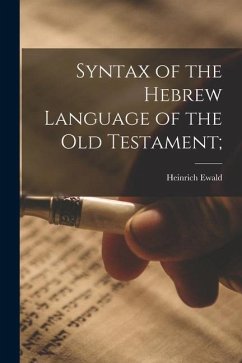 Syntax of the Hebrew Language of the Old Testament; - Ewald, Heinrich