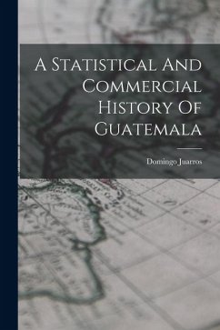 Cover A Statistical And Commercial History Of Guatemala