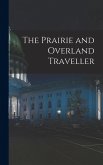 The Prairie and Overland Traveller